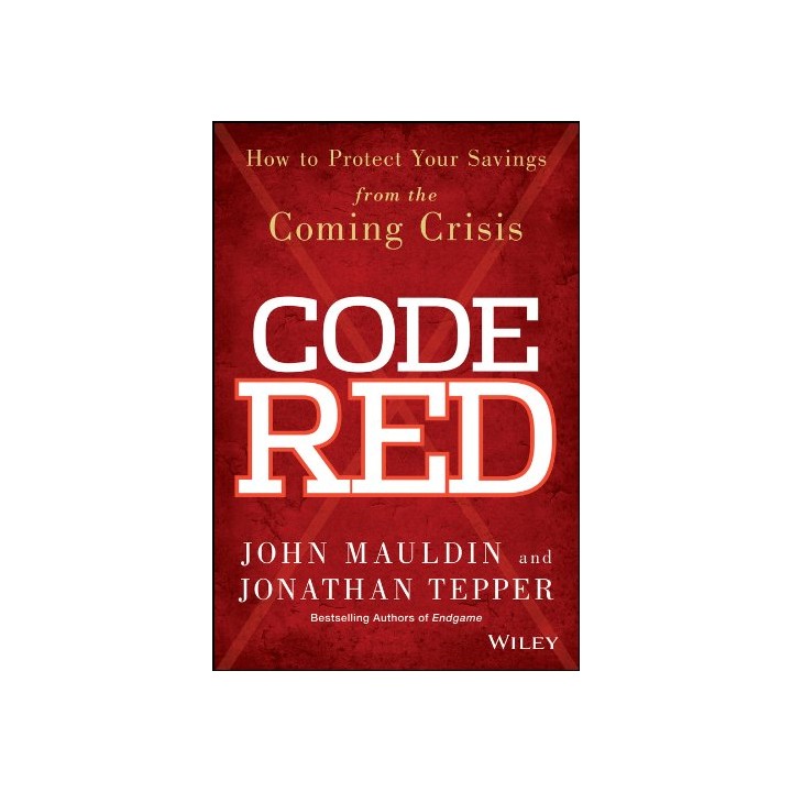 Code Red: How to Protect Your Savings from the Coming Crisis